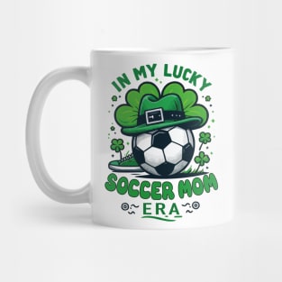 In My Lucky Soccer Mom Era St. Patrick's Day Football Soccer Mama Mug